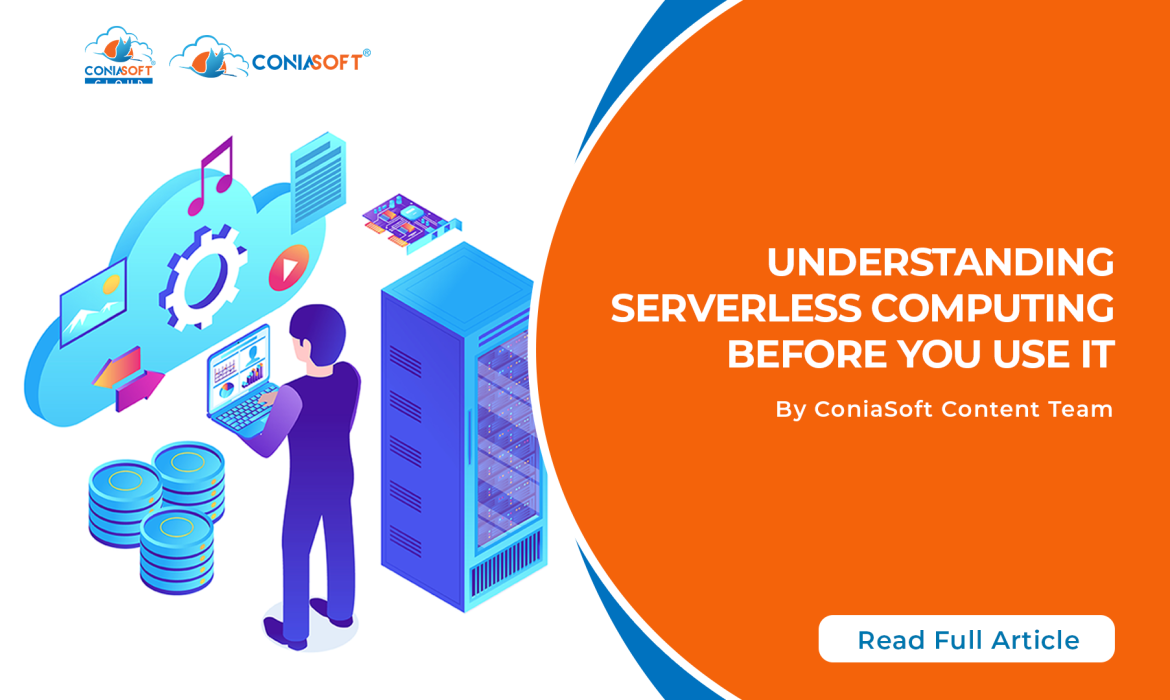 UNDERSTANDING SERVERLESS COMPUTING BEFORE YOU USE IT